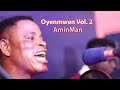 Oyenmwen Vol. 2 || Live Performance By AminMan