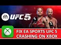 Fix EA Sports UFC 5 Crashing or Crashes at Startup on Xbox | Fix EA Sports UFC 5 Freezing on Xbox