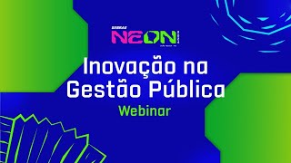 Webinar Inovação na Gestão Publica - Programação "Praça Inovação Territorial" no NEON 2024!