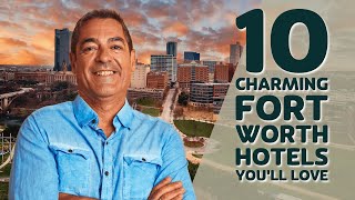 10 Charming Fort Worth Hotels You'll Love
