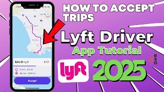 How To Accept Rides On The Lyft Driver App - 2025 Training \u0026 Tutorial