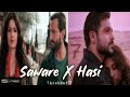 Saware x Hasi Ban Gaye 7ArshRafツ • Slowed LoFi Remake Chillout Mashup 2021 - Arijit Singh,Ami Mishra