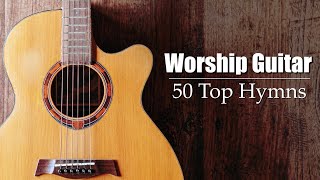 Worship Guitar - Top 50 Hymns of All Time - Instrumental