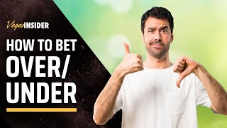 How To Bet Over/Unders | The Ultimate Guide to Betting on Totals