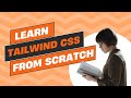 Tailwind CSS from Scratch: Learn by Building Projects!