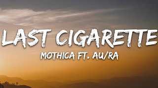 Mothica - LAST CIGARETTE (Lyrics) feat. Au/Ra