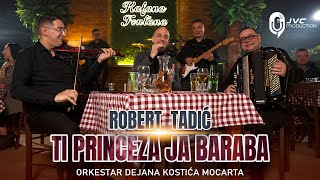 Robert Tadic i orkestar Dejana Kostica Mozzarta - Ti princeza, ja baraba (Official Cover 2024)