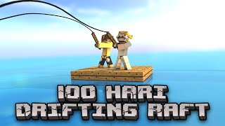 100 HARI DRIFTING RAFT FT. @Paupauu