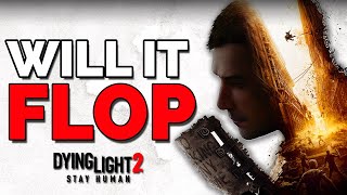 Dying Light 2 could FLOP…