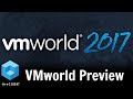 VMworld 2017 Preview Aug 2017