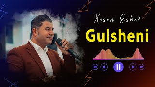 Xesan Eshed 2023 | Gulsheni NEW | غسان اسعد جديد | كولشيني