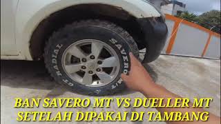 Review kondisi Ban savero mt vs ban dueller setelah dipakai ditambang