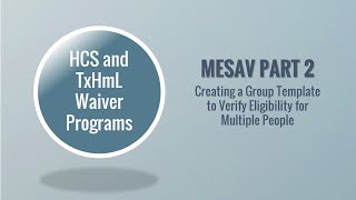 MESAV Part 2: Creating a Group Template to Verify Eligibility for Multiple People