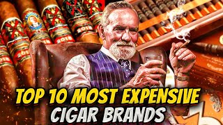 Top 10 Most Expensive Luxury Cigar Brands!