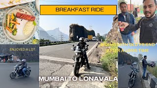 MUMBAI TO LONAVALA | BREAKFAST RIDE | WHAT A FUN RIDE WITH OLD FRIEND | #motovlog #lonavala #vlog