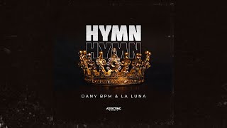 DANY BPM \u0026 LA LUNA - HYMN