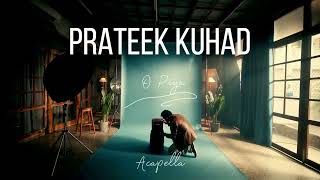 Prateek Kuhad - O Piya | Vocals Only