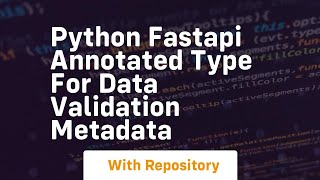 Python fastapi annotated type for data validation metadata
