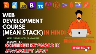 #56 Continue Keyword in JavaScript Loop | Complete MEAN Stack Web Development in Hindi
