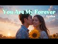 You Are My Forever Lyrics | Romantic English Song | UR Melodies