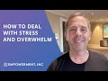 How to Deal with Stress and Overwhelm