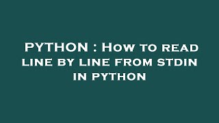 PYTHON : How to read line by line from stdin in python