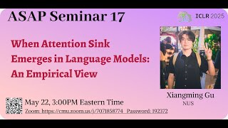 When Attention Sink Emerges in Language Models: An Empirical View - Xiangming Gu | ASAP Seminar 17