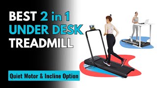 5 Best Under-Desk Treadmill (2-in-1 Folding) | Best Versatile Under-Desk Treadmill
