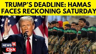 Donald Trump Has Promised A 'Hard Stance' On Gaza Ahead Of Saturday's Deadline | Trump News | N18G