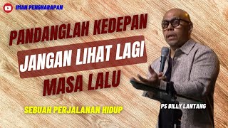 PANDANGLAH KEDEPAN JANGAN LIHAT LAGI MASA LALU || PS.BILLY LANTANG #viral #khotbah #firmantuhan