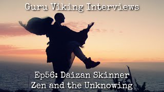 Ep56: Zen And The Unknowing - Daizan Skinner