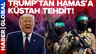 Ateşe Benzin Döktü! Trump'tan Hamas'a Küstah Tehdit!