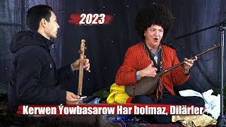 KERWEN YOWBASAROW HAR BOLMAZ, DILÄRLER 2023