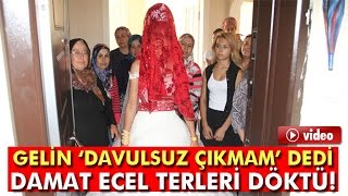 Gelin 'davul-zurna olmadan çıkmam' deyince..