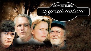 Sometimes a Great Notion   1970  Paul Newman, Henry Fonda, Lee Remick