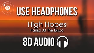 Panic! At The Disco - High Hopes (8D AUDIO)