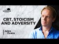 CBT, Stoicism & Overcoming Adversity - Jules Evans