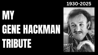 Gene Hackman Passes Away 1930-2025 - My Tribute To The Superman Actor