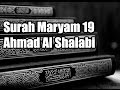 19 Surah Maryam - Ahmad Al Shalabi