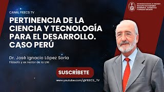 🔴🔵 Pertinencia de la Ciencia y Tecnología para el Desarrollo. Caso Perú