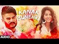 Kanak Sunheri (Full Audio Song) Kadir Thind | Laddi Gill | Latest Punjabi Songs 2018