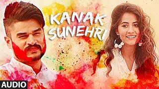 Kanak Sunheri (Full Audio Song) Kadir Thind | Laddi Gill | Latest Punjabi Songs 2018