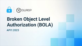 Broken Object Level Authorization - 2023 OWASP Top 10 API Security Risks