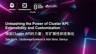 Unleashing the Power of Cluster API: Extensibility and Customization - Zain Malik \u0026 Nibir Bora