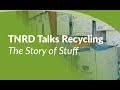 TNRD Talks Recycling - The Story of Stuff