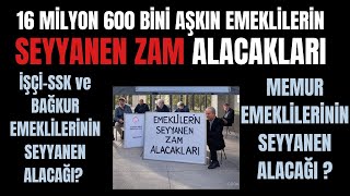 HER BİR EMEKLİNİN SEYYANEN ZAM ALACAĞI  220 BİN TL'Yİ AŞTI