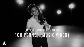Oh Penne - Anirudh Ravichander | Lady Kash (Music Video)