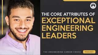 The Core Attributes of Exceptional Engineering Leaders