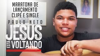Paulo Neto | Maratona de Lançamento Clipe e Single "Jesus Está Voltando"