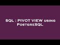 SQL : PIVOT VIEW using PostgreSQL